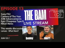 Sony FX2 | Camera of the Year | A9III Just Got Better | Nikon News | Epic Cfexpress | BAM PODCAST