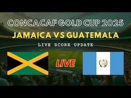 Jamaica vs Guatemala Live Scores: CONCACAF Gold Cup 2025 Round 1