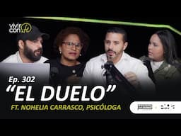 302. El duelo - Ft. Nohelia Carrasco, psicóloga