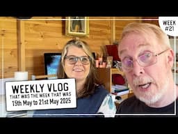 Weekly Vlog - May 2025 - WK#21