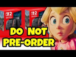 Do Not Pre-Order The Nintendo Switch 2..
