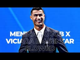 Menina do Job X Viciada em Sentar - Slowed