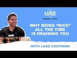 Ep.09 - Why Being “Nice” All the Time Is Draining You – Let’s Talk
