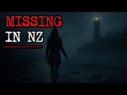 NEW ZEALAND'S MYSTERIOUS MISSING | The 10 MOST HAUNTING missing person cases in NZ