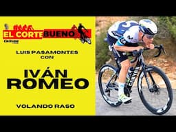 ❌ EL CORTE BUENO ❌ hoy con Iván Romeo | Ciclismo a Fondo