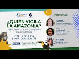 ¿Quién vigila la Amazonía? Transparencia, poder y resistencia en los territorios
