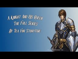 A Knight and his Queen Full Series | Male x Female Listener | Historical/Fantasy | Supportive/Casual