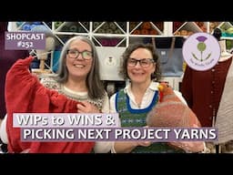 Shopcast #252 WIPs to Wins & Picking Next Project Yarns              #knittingpodcast #knit #knitted