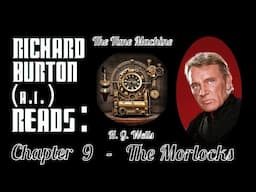 Ep. 9 - Richard Burton (A.I.) Reads : "The Time Machine" by H. G. Wells