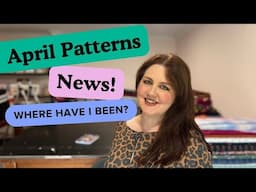 April Patterns/News/Where have I been?