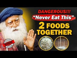 🔴DANGEROUS! Never Eat This Two Food Together | Opposite Food | Viruddha ahara | Unhealthy | Sadhguru