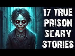 17 True Terrifying Jail & Prison Scary Stories | Seriously Disturbing Horror Stories To Fall Asleep