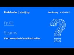 #NOHACK Dictionary: Tipuri & exemple de scams