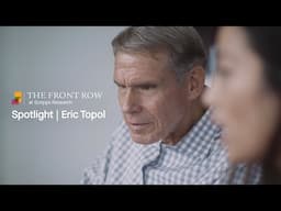 Front Row Spotlight | Eric Topol