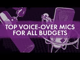 Sound Check: Top Voice-Over Microphones for All Budgets