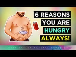 6 Reasons You Are Hungry ALL The Time