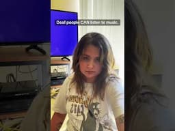 Actually, deaf people CAN listen to music.