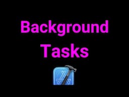 Background Tasks in iOS (Swift & Xcode) – Beginners