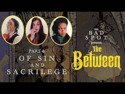 Of Sin And Sacrilege | The Between: Actual Play | Part 4