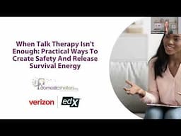 When Talk Therapy Isn't Enough: Practical Ways To Create Safety And Release Survival Energy