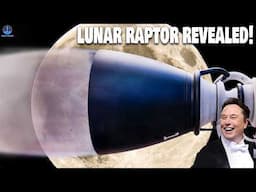 SpaceX New Gen Lunar Raptor Twice Powerful than ever Revealed ...