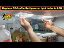 Replace GE Profile refrigerator light bulbs to LED