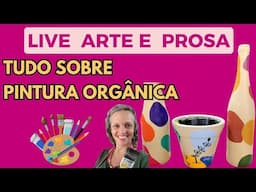 Aprenda tudo sobre PINTURA ORGÂNICA!!! Live Arte e Prosa #pinturaorganica