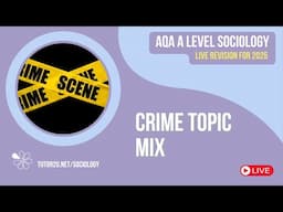 AQA A Level Sociology | Crime & Deviance Topic Mix | Live Revision for 2025