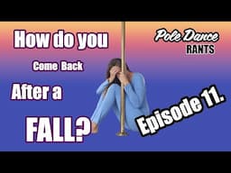 Pole Dance RANTS How do I come back after a falling from a pole trick?