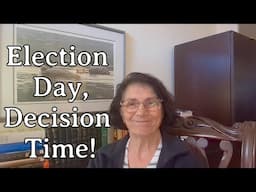 Election Day, Decision Time!