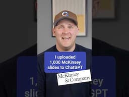I uploaded 1,000 McKinsey slides to ChatGPT. Here’s what happened.