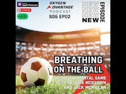 Breathing on the Ball: Inside the Mental Game with Jack McMillan