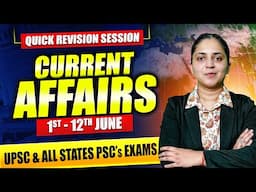 Current Affairs Quick Revision Session For UPSC & State PSCs | 1st - 12th June 2025