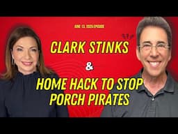 Full Show: Clark Stinks! and Home Hack To Stop Porch Pirates