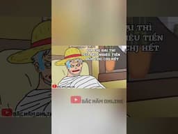 tội nghiệp Luffy, già rồi nhưng vẫn bị bào tận xương