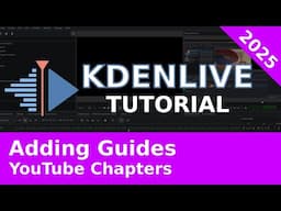 2025 Kdenlive Tutorial - Using Guides to add YouTube Chapters