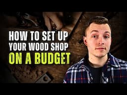 How To Set Up Your Wood Shop On A Budget