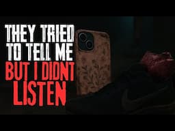 They Tried To Tell Me, But I Didn't Listen