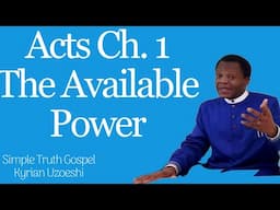 Acts Ch. 1 The Available Power by Kyrian Uzoeshi