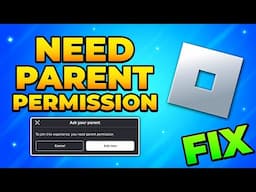 Fix Roblox Ask Your Parent to Join this Experience – Need Parent Permission