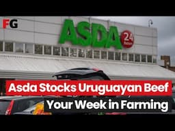 Your Week in Farming: Why is Asda stocking Uruguayan beef?