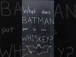 What Does Batman Put in His Whiskey?
