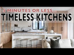 5 Minute TIMELESS Kitchens