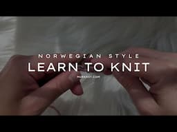 Norwegian Knitting Tutorial for Beginners | Knit + Purl the Continental Way