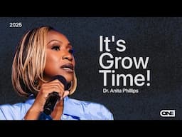 It’s Grow Time! - Dr. Anita Phillips