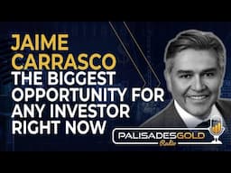 Jaime Carrasco: The Biggest Opportunity For Any Investor Right Now