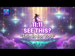 11:11 - See THIS? You Just Manifested a Miracle! ✨ It’s Already Happening!