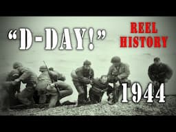 "D-Day!" (1944) - June 6th, United News Report - REEL History