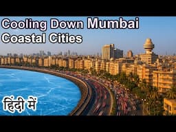 Cooling Down Mumbai {Coastal Cities} Explained in HINDI {Future Friday}