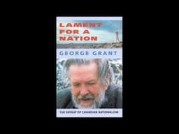 Lament For A Nation - The Defeat Of Canadian Nationalism - George Grant